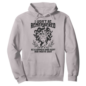 I Won't Be Remembered As A Woman Who Kept Her Mouth Shut Hoodie TS11 Ice Gray Print Your Wear