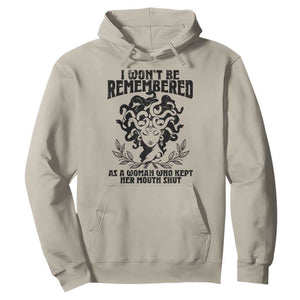 I Won't Be Remembered As A Woman Who Kept Her Mouth Shut Hoodie TS11 Sand Print Your Wear