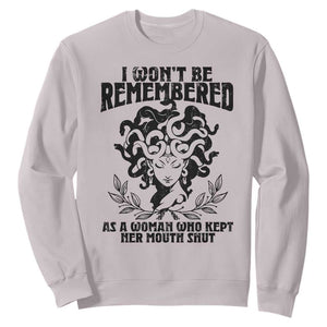 I Won't Be Remembered As A Woman Who Kept Her Mouth Shut Sweatshirt TS11 Ice Gray Print Your Wear