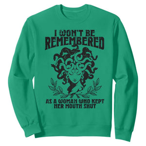 I Won't Be Remembered As A Woman Who Kept Her Mouth Shut Sweatshirt TS11 Irish Green Print Your Wear