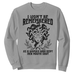 I Won't Be Remembered As A Woman Who Kept Her Mouth Shut Sweatshirt TS11 Sport Gray Print Your Wear