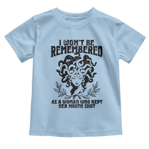 I Won't Be Remembered As A Woman Who Kept Her Mouth Shut Toddler T Shirt TS11 Light Blue Print Your Wear