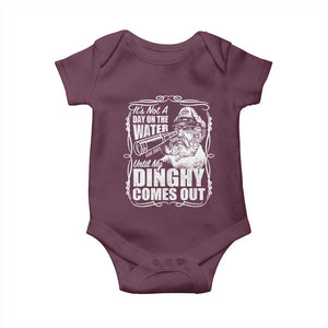 It Is Not A Day On The Water Until My Dinghy Comes Out Baby Onesie Funny Boat Captain TS11 Maroon Print Your Wear