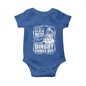 It Is Not A Day On The Water Until My Dinghy Comes Out Baby Onesie Funny Boat Captain TS11 Royal Blue Print Your Wear