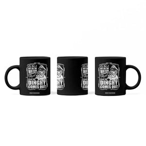 It Is Not A Day On The Water Until My Dinghy Comes Out Coffee Mug Funny Boat Captain TS11 Print Your Wear