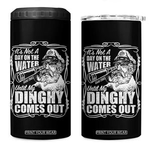 It Is Not A Day On The Water Until My Dinghy Comes Out 4 in 1 Can Cooler Tumbler Funny Boat Captain TS11 One Size: 16 oz Black Print Your Wear
