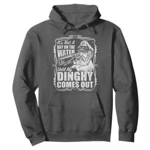 It Is Not A Day On The Water Until My Dinghy Comes Out Hoodie Funny Boat Captain TS11 Dark Heather Print Your Wear