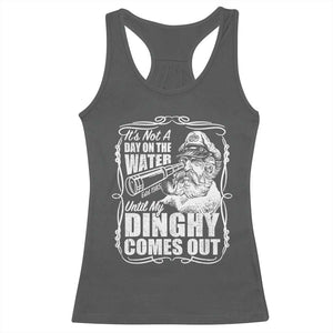 It Is Not A Day On The Water Until My Dinghy Comes Out Racerback Tank Top Funny Boat Captain TS11 Dark Heather Print Your Wear