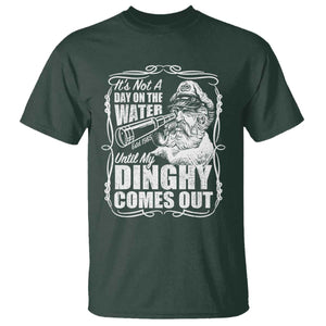 It Is Not A Day On The Water Until My Dinghy Comes Out T Shirt Funny Boat Captain TS11 Dark Forest Green Print Your Wear