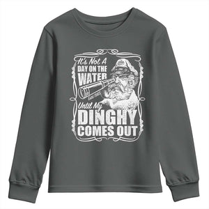 It Is Not A Day On The Water Until My Dinghy Comes Out Youth Sweatshirt Funny Boat Captain TS11 Dark Heather Print Your Wear