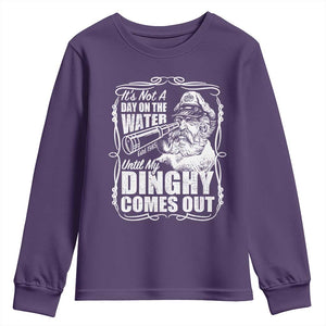 It Is Not A Day On The Water Until My Dinghy Comes Out Youth Sweatshirt Funny Boat Captain TS11 Purple Print Your Wear