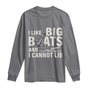 I Like Big Boats And I Cannot Lie Long Sleeve Shirt Funny Boating Cruise Ship TS11 Charcoal Print Your Wear