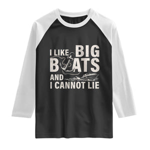 I Like Big Boats And I Cannot Lie Raglan Shirt Funny Boating Cruise Ship TS11 Black White Print Your Wear