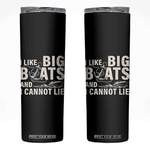 I Like Big Boats And I Cannot Lie Skinny Tumbler Funny Boating Cruise Ship TS11 Black Print Your Wear