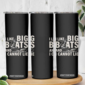 I Like Big Boats And I Cannot Lie Skinny Tumbler Funny Boating Cruise Ship TS11 Print Your Wear