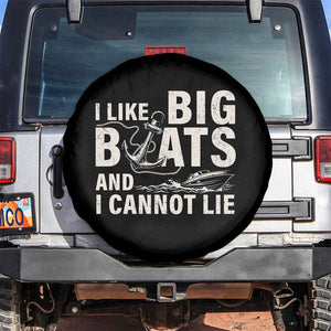 I Like Big Boats And I Cannot Lie Spare Tire Cover Funny Boating Cruise Ship TS11 No hole Black Print Your Wear