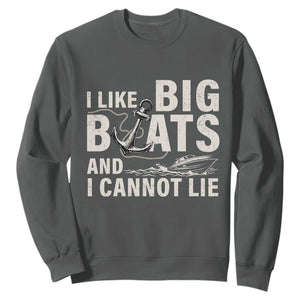 I Like Big Boats And I Cannot Lie Sweatshirt Funny Boating Cruise Ship TS11 Dark Heather Print Your Wear