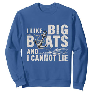 I Like Big Boats And I Cannot Lie Sweatshirt Funny Boating Cruise Ship TS11 Royal Blue Print Your Wear