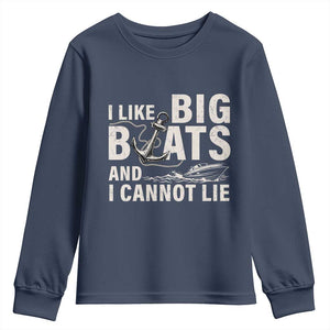 I Like Big Boats And I Cannot Lie Youth Sweatshirt Funny Boating Cruise Ship TS11 Navy Print Your Wear