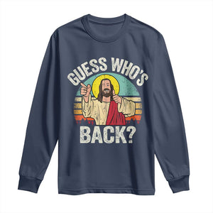 Funny Guess Who Is Back Jesus Easter Christian Long Sleeve Shirt TS11 Navy Print Your Wear