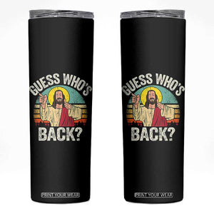 Funny Guess Who Is Back Jesus Easter Christian Skinny Tumbler TS11 Black Print Your Wear