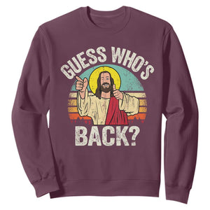 Funny Guess Who Is Back Jesus Easter Christian Sweatshirt TS11 Maroon Print Your Wear