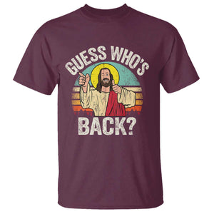 Funny Guess Who Is Back Jesus Easter Christian T Shirt TS11 Maroon Print Your Wear
