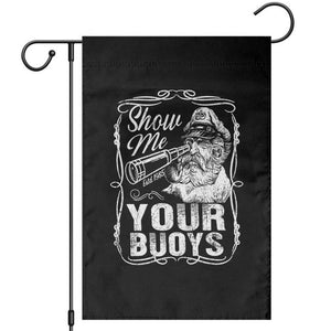 Show Me Your Bouys Garden Flag Funny Pontoon Boat Captain TS11 Black Print Your Wear