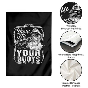 Show Me Your Bouys Garden Flag Funny Pontoon Boat Captain TS11 Print Your Wear