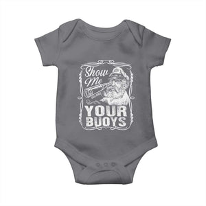 Show Me Your Bouys Baby Onesie Funny Pontoon Boat Captain TS11 Charcoal Print Your Wear