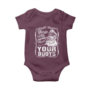 Show Me Your Bouys Baby Onesie Funny Pontoon Boat Captain TS11 Maroon Print Your Wear