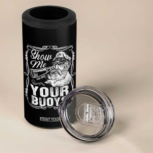 Show Me Your Bouys 4 in 1 Can Cooler Tumbler Funny Pontoon Boat Captain TS11 Print Your Wear