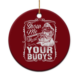 Show Me Your Bouys Ceramic Ornament Funny Pontoon Boat Captain TS11 1pc Red Print Your Wear