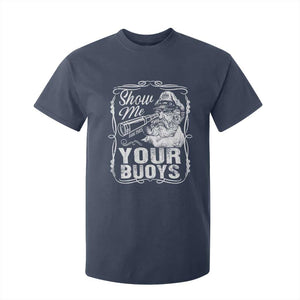 Show Me Your Bouys T Shirt For Kid Funny Pontoon Boat Captain TS11 Navy Print Your Wear
