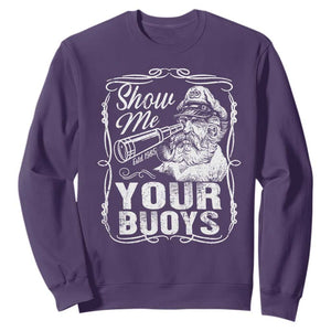 Show Me Your Bouys Sweatshirt Funny Pontoon Boat Captain TS11 Purple Print Your Wear