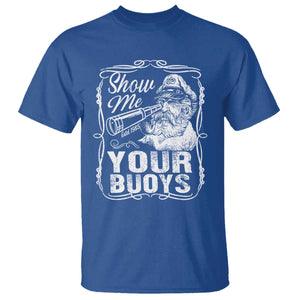 Show Me Your Bouys T Shirt Funny Pontoon Boat Captain TS11 Royal Blue Print Your Wear