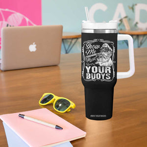 Show Me Your Bouys Tumbler With Handle Funny Pontoon Boat Captain TS11 Print Your Wear