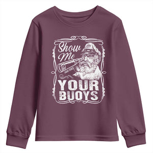 Show Me Your Bouys Youth Sweatshirt Funny Pontoon Boat Captain TS11 Maroon Print Your Wear