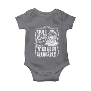 Quit Playin With Your Dinghy Baby Onesie Funny Pontoon Boat Captain TS11 Charcoal Print Your Wear
