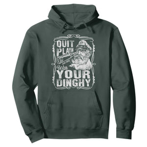 Quit Playin With Your Dinghy Hoodie Funny Pontoon Boat Captain TS11 Dark Forest Green Print Your Wear