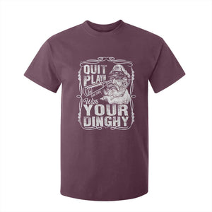 Quit Playin With Your Dinghy T Shirt For Kid Funny Pontoon Boat Captain TS11 Maroon Print Your Wear