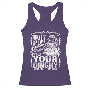 Quit Playin With Your Dinghy Racerback Tank Top Funny Pontoon Boat Captain TS11 Purple Print Your Wear