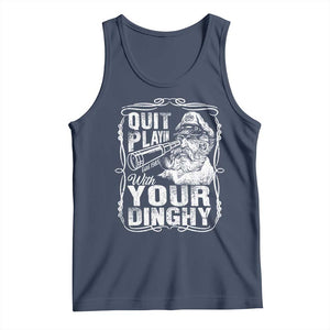Quit Playin With Your Dinghy Tank Top Funny Pontoon Boat Captain TS11 Navy Print Your Wear