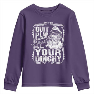 Quit Playin With Your Dinghy Youth Sweatshirt Funny Pontoon Boat Captain TS11 Purple Print Your Wear