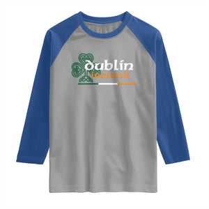 Dublin Ireland Raglan Shirt Irish City Souvenir St Patricks Day Celtic Shamrock TS11 Sport Gray Royal Print Your Wear