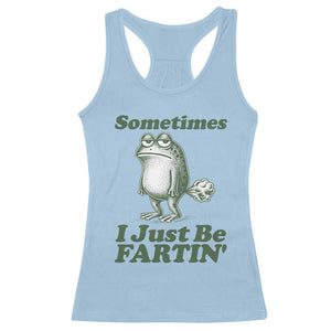 Sometimes I Just Be Fartin Funny Frog Racerback Tank Top TS11 Light Blue Print Your Wear