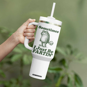 Sometimes I Just Be Fartin Funny Frog Tumbler With Handle TS11 Print Your Wear