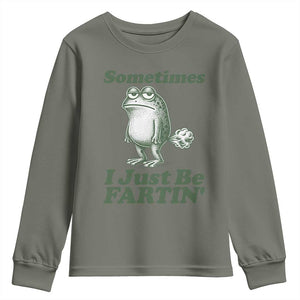 Sometimes I Just Be Fartin Funny Frog Youth Sweatshirt TS11 Military Green Print Your Wear