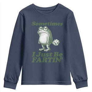 Sometimes I Just Be Fartin Funny Frog Youth Sweatshirt TS11 Navy Print Your Wear