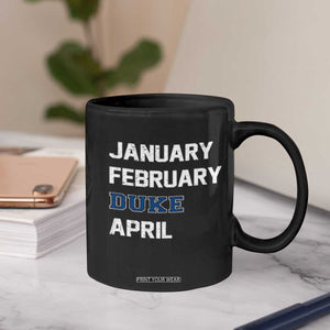 January February Duke April Coffee Mug Basketball Game Day TS11 Print Your Wear